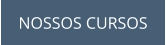 NOSSOS CURSOS