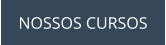 NOSSOS CURSOS